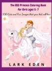 The BIG Princess Coloring Book for Girls ages 5-7 : 200 Cute and Fun Images that your kid will love - Book