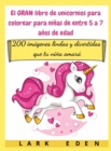 El GRAN libro de unicornios para colorear para ninas de entre 5 a 7 anos de edad : 200 imagenes lindas y divertidas que tu nina amara - Book