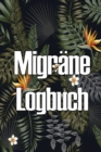 Migrane Logbuch : Professioneller, detaillierter Premium-Tracker fur all Ihre Migrane und schweren Kopfschmerzen - Book