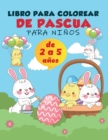 Libro para colorear de Pascua para ninos de 2 a 5 anos : Una coleccion de divertidas y faciles paginas para colorear de huevos de Pascua, conejos y cosas de Pascua para ninos, ninos pequenos y preesco - Book