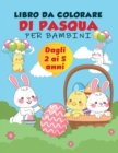 Libro da colorare di Pasqua per bambini dai 2 ai 5 anni : Una raccolta di divertimento e facile uovo di Pasqua, coniglietto e roba di Pasqua pagine da colorare per i bambini, i bambini e la scuola mat - Book
