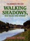 Walking Shadows, Sea Tales and Others - eBook