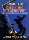 My Friend the Murderer and other Mysteries and Adventures - eBook
