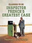 Inspector French's Greatest Case - eBook