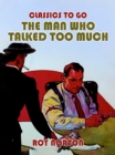 The Man Who Talked Too Much - eBook
