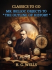 Mr. Belloc Objects To "The Outline Of History" - eBook
