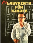 Labyrinth fur Kinder : Lustige Labyrinthe fur Kinder 4-8, 8 -12 Jahre alt, Labyrinth-Ratsel-Buch - Book
