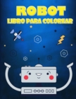 Libro para colorear de robots para ninos de 4 a 7 anos : Una gran coleccion de paginas para colorear para ninos y ninas - Book