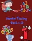 Number Tracing Book 1-50 : Number Workbook for Kids Ages 3-8,50 Pages, Practice Handwriting Skill and Counting Number from 0 to 50 (Tracing Books Preschool) - Book