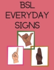 BSL Everyday Signs.Educational book, contains everyday signs. - Book