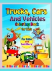 Trucks, Cars, and Vehicles Coloring Book : Amazing Trucks, Cars And Vehicles Coloring Book For Kids / Cars coloring book for kids & toddlers - activity books for preschooler - coloring book for Boys, - Book