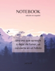NOTEBOOK - edicion en espanol - Una vez que aprende a dejar de fumar, se convierte en un habito - Book
