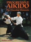 Progressive Aikido: The Essential Elements - Book