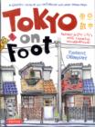 Tokyo on Foot : Travels in the City's Most Colorful Neighborhoods - Book