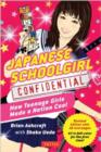 Japanese Schoolgirl Confidential : How Teenage Girls Made a Nation Cool - Book