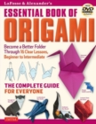 LaFosse & Alexander's Essential Book of Origami : The Complete Guide for Everyone: Origami Book with 16 Lessons and Instructional DVD - Book