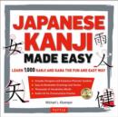 Japanese Kanji Made Easy : (JLPT Levels N5 - N2) Learn 1,000 Kanji and Kana the Fun and Easy Way (Includes Audio CD) - Book
