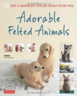 Adorable Felted Animals : 30 Easy & Incredibly Lifelike Needle Felted Pals - Book