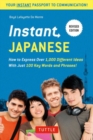 Instant Japanese : How to Express Over 1,000 Different Ideas with Just 100 Key Words and Phrases! (A Japanese Language Phrasebook & Dictionary) Revised Edition - Book