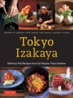 Tokyo Izakaya Cookbook : Delicious Pub Recipes from Six Popular Tokyo Eateries - Book