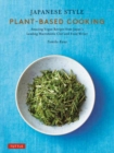 Japanese Style Plant-Based Cooking : Amazing Vegan Recipes from Japan's Leading Macrobiotic Chef and Food Writer - Book