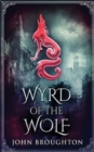 Wyrd Of The Wolf : The Unification Of Saxon Southern England - Book