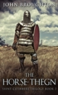 The Horse-Thegn : Tale of an Anglo-Saxon Horse-thegn in Northumbria - Book