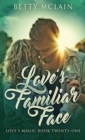 Love's Familiar Face : A Sweet & Wholesome Contemporary Romance - Book