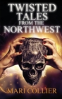 Twisted Tales From The Northwest - Book