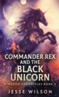 Commander Rex and the Black Unicorn - Book