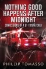 Nothing Good Happens After Midnight : Confessions Of A 911 Dispatcher - Book