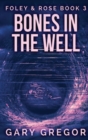 Bones In The Well : Large Print Hardcover Edition - Book