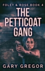 The Petticoat Gang : Large Print Hardcover Edition - Book
