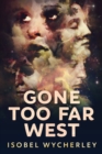 Gone Too Far West : Large Print Edition - Book