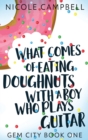 What Comes of Eating Doughnuts With a Boy Who Plays Guitar - Book