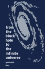 From the Black Hole to the Infinite Universe - Book