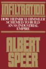 Infiltration : How Heinrich Himmler Schemed to Build an SS Industrial Empire - Book