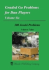 Graded Go Problems for Dan Players, Volume Six : 300 Joseki Problems, 3-dan to 7-dan - Book