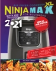 Ninja Max XL Air Fryer Cookbook for Beginners : Quick and Delicious Meals - Book