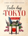 12 Days in Tokyo : Workbook - Book
