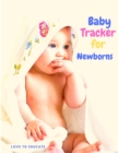 Baby Tracker for Newborns - Baby's Daily Log Book, Fill Pages to Track and Monitor Your Newborn Baby's Schedule, Medication, Sleeping Time, Last Thing Eaten, Activity and More! - Book