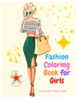 Fashion Coloring Book for Girls - Coloring Pages For Girls, Kids and Teens With Gorgeous Beauty Fashion Style and Other Cute Designs - Book