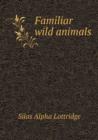 Familiar Wild Animals - Book