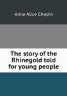 The Story of the Rhinegold Told for Young People - Book