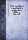 Correspondence Respecting the Ruby Mines of Upper Burmah - Book