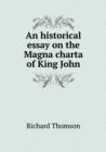 An Historical Essay on the Magna Charta of King John - Book
