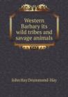 Western Barbary Its Wild Tribes and Savage Animals - Book
