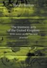The Tramway Acts of the United Kingdom with Notes on the Law and Practice - Book