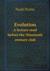 Evolution a Lecture Read Before the Nineteeth Century Club - Book