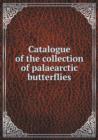 Catalogue of the Collection of Palaearctic Butterflies - Book